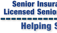           -  -  -  -   We Are Senior Insurance Experts !!!  -  -  -  -                        We Are Licensed Senior Professionals Helping Seniors !!!